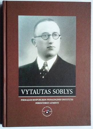J. Dautaro sudarytos ir parengtos knygos „Vytautas Soblys: pirmajam Respublikos pedagoginio instituto direktoriui atminti“ viršelis J. Dautaro sudarytos ir parengtos knygos „Vytautas Soblys: pirmajam Respublikos pedagoginio instituto direktoriui atminti“ viršelis