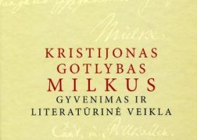 Įrašo "Gyvenimą paskyręs lietuvių raštijai: Kristijonas Gotlybas Milkus (1733–1807)" reprezentacinis paveikslėlis